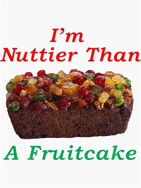 nuttier than fruitcake